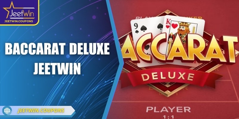 Baccarat Deluxe JeetWin – Vũ điệu đỉnh cao của vận may 2 Baccarat Deluxe JeetWin – Vũ điệu đỉnh cao của vận may
